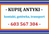 KUPIĘ ANTYKI - S k u p u j ę ~ A n t y k i - płacę Gotówką - zadzwoń - 603 567 304 - NAJLEPSZE CENY