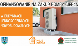 Program pn. „Moje ciepło” dla nowych domów jednorodzinnych. Dofinansowanie na pompę ciepła