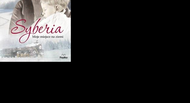 Syberia - moje miejsce na ziemi