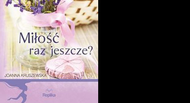 Miłość raz jeszcze?